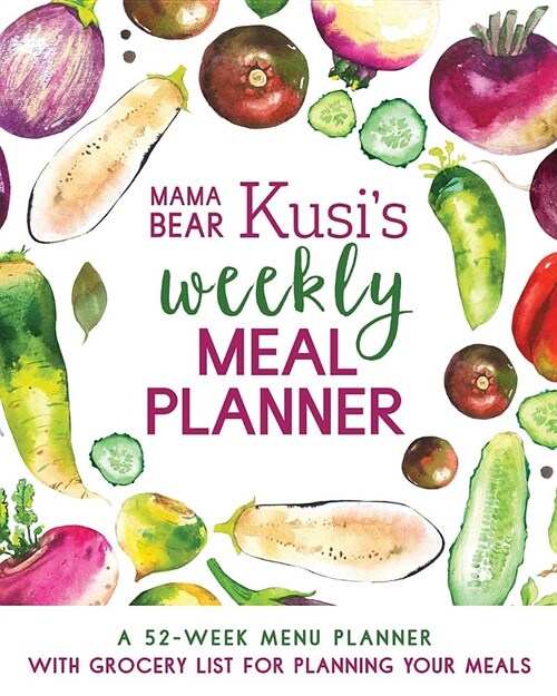 Mama Bear Kusis Weekly Meal Planner: A 52-Week Menu Planner with Grocery List for Planning Your Meals (Paperback)