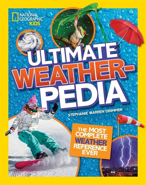National Geographic Kids Ultimate Weatherpedia: The Most Complete Weather Reference Ever (Hardcover)