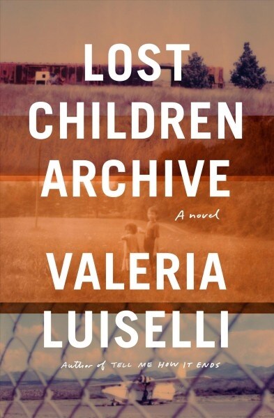 Lost Children Archive (Library Binding)