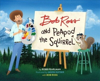 Bob Ross and Peapod the Squirrel (Hardcover)