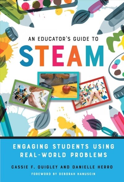 An Educators Guide to Steam: Engaging Students Using Real-World Problems (Hardcover)
