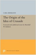 The Origin of the Idea of Crusade: Foreword and Additional Notes by Marshall W. Baldwin (Hardcover)