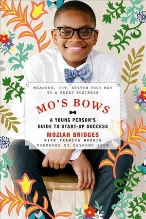 Mos Bows: A Young Persons Guide to Start-Up Success: Measure, Cut, Stitch Your Way to a Great Business (Paperback)