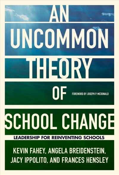 An Uncommon Theory of School Change: Leadership for Reinventing Schools (Hardcover)