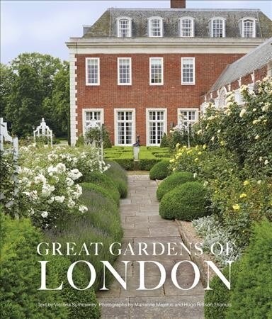Great Gardens of London : 30 Masterpieces from Private Plots to Palaces (Hardcover)