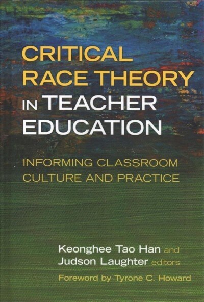 Critical Race Theory in Teacher Education: Informing Classroom Culture and Practice (Hardcover)
