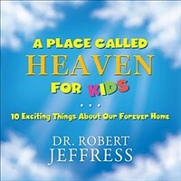 (A) place called heaven for kids: 10 exciting things about our forever home
