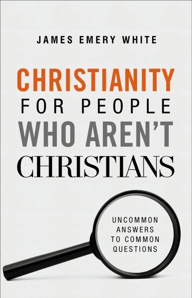 Christianity for People Who Arent Christians: Uncommon Answers to Common Questions (Paperback)