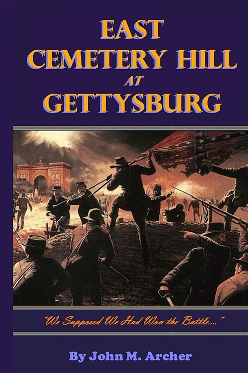 East Cemetery Hill at Gettysburg: we Supposed We Had Won the Battle... (Paperback)