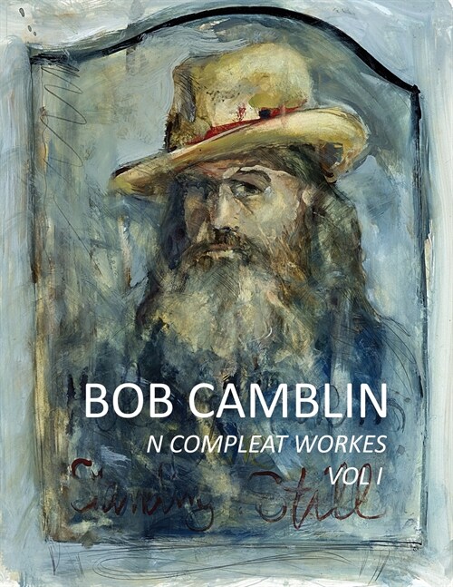 Bob Camblin N Compleat Workes: Ruminations about Life in the Late 20th Century Vol I (Paperback)