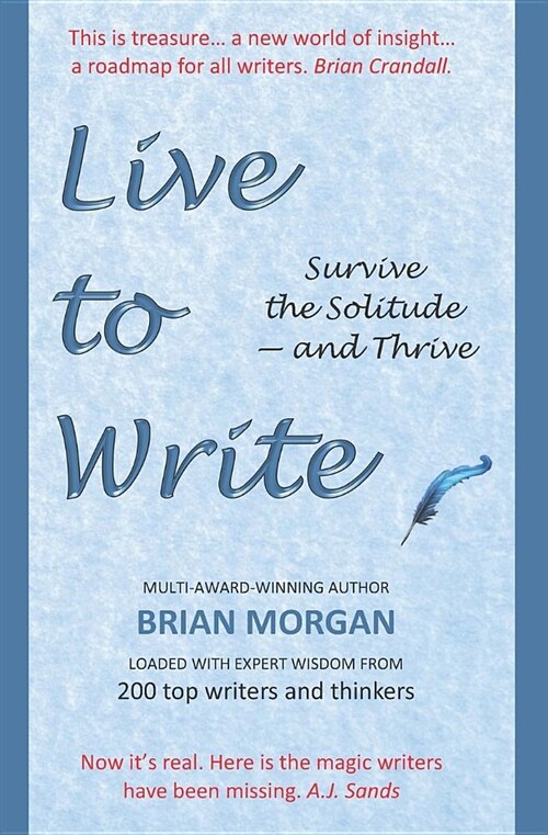 Live to Write: Survive the Solitude - And Thrive (Paperback)
