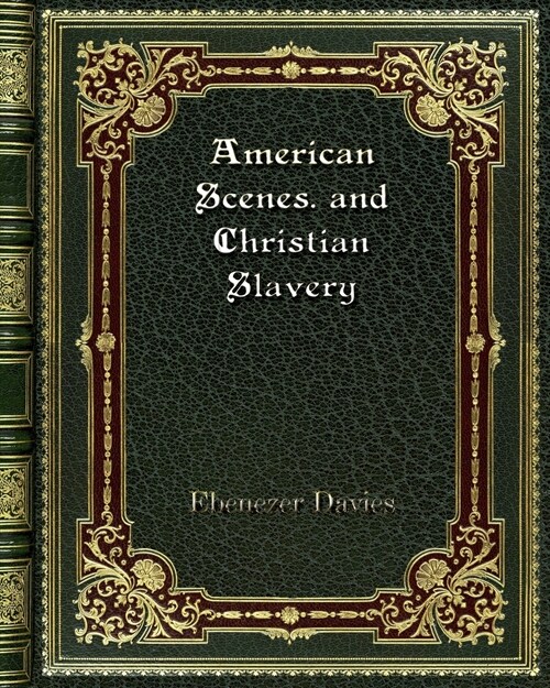 American Scenes. and Christian Slavery (Paperback)