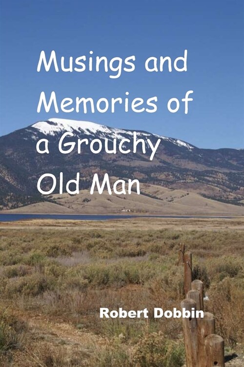 Musings and Memories of a Grouchy Old Man (Paperback)