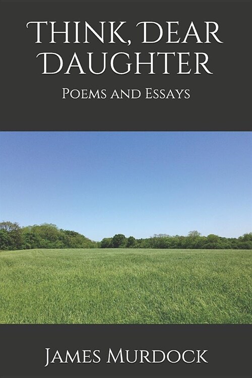 Think, Dear Daughter: Poems and Essays (Paperback)