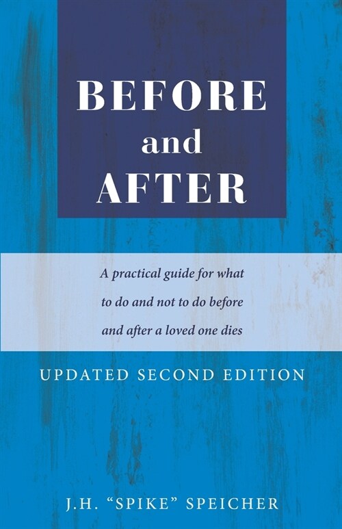 Before and After: A Practical Guide for What to Do and Not to Do Before and After a Loved One Dies (Paperback)