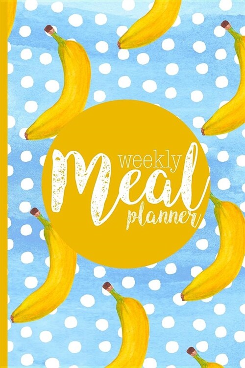 Meal Planner: Plan Your Meals Weekly (52 Week Food Planner, Journal, Diary, Log, Calendar, Grocery List) Track, Prep and Planning (Paperback)