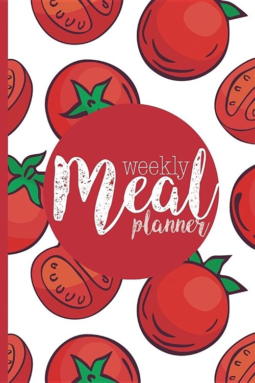 Meal Planner: Plan Your Meals Weekly (52 Week Food Planner, Journal, Diary, Log, Calendar, Grocery List) Track, Prep and Planning (Paperback)
