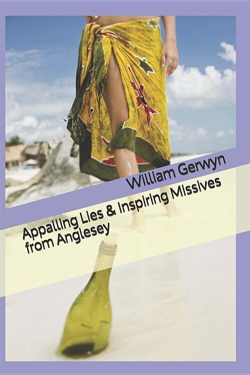 Appalling Lies & Inspiring Missives from Anglesey (Paperback)