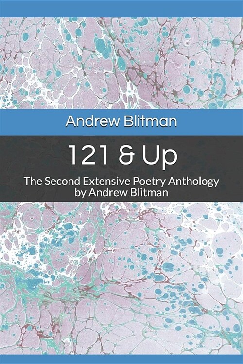 121 & Up: The Second Extensive Poetry Anthology by Andrew Blitman (Paperback)