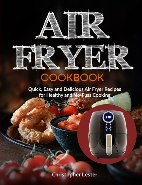 Air Fryer Cookbook: Quick, Easy and Delicious Air Fryer Recipes for Healthy and No-Fuss Cooking (Color Interior) (Paperback)