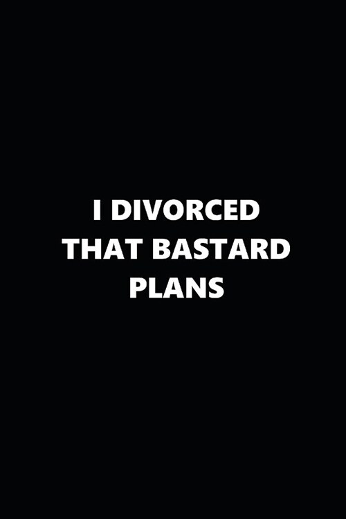 2019 Daily Plans Funny Theme Divorced Bastard Plans Black White 384 Pages: 2019 Planners Calendars Organizers Datebooks Appointment Books Agendas (Paperback)