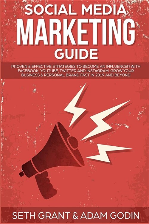 Social Media Marketing Guide: Proven & Effective Strategies to Become an Influencer with Facebook, Youtube, Twitter and Instagram. Grow Your Busines (Paperback)