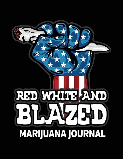 Red White and Blazed Marijuana Journal: Cannabis Strain Review Notebook for Medial and Recreational Use (Paperback)