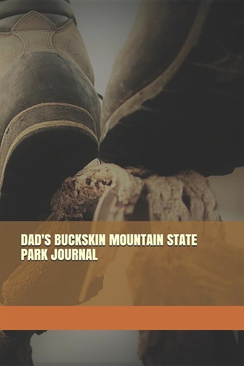 Dads Buckskin Mountain State Park Journal: Blank Lined Journal for Arizona Camping, Hiking, Fishing, Hunting, Kayaking, and All Other Outdoor Activit (Paperback)