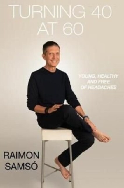 Turning 40 at 60: Young, Healthy and Free of Headaches (Paperback)
