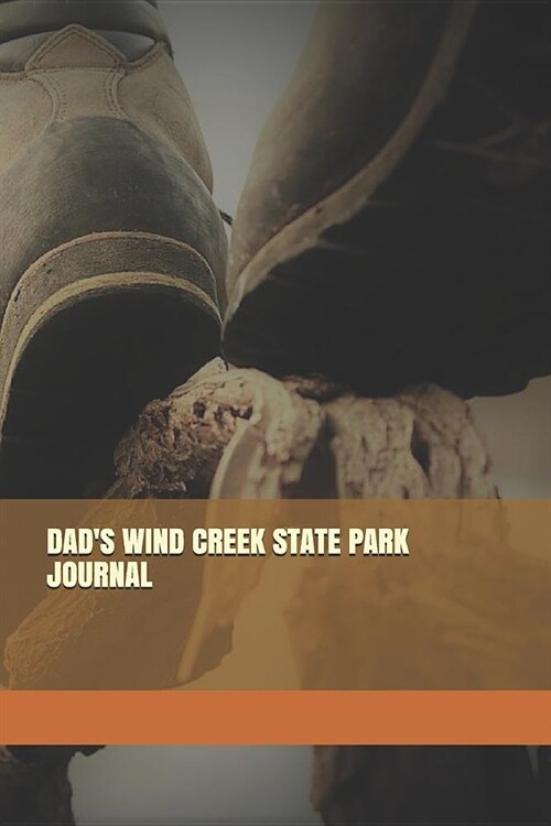 Dads Wind Creek State Park Journal: Blank Lined Journal for Alabama Camping, Hiking, Fishing, Hunting, Kayaking, and All Other Outdoor Activities (Paperback)