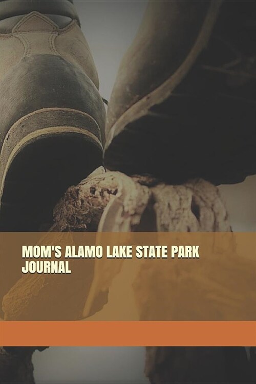Moms Alamo Lake State Park Journal: Blank Lined Journal for Arizona Camping, Hiking, Fishing, Hunting, Kayaking, and All Other Outdoor Activities (Paperback)