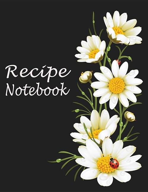 Kitchen Recipe Notebook: Large Guided Blank Recipe Paper to Write in - Yellow White Flower (Paperback)