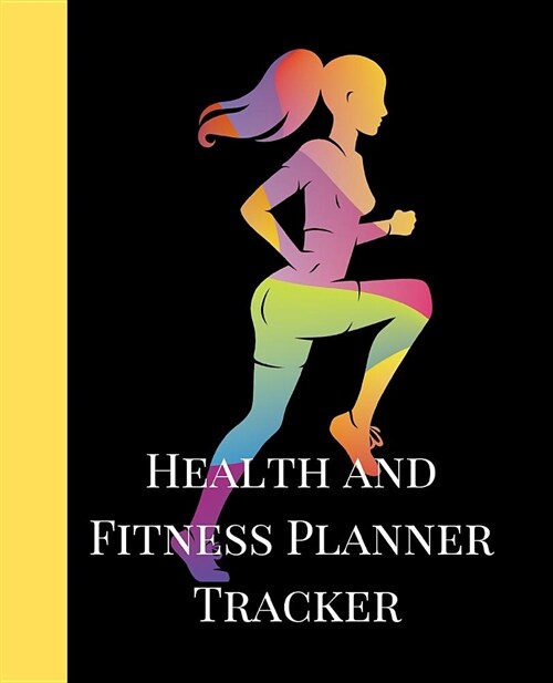 Health and Fitness Planner Tracker: A Cute Female Yellow Theme 90 Day Daily Planner, Workout, Exercise and Food Planning Journal with Fitness Calendar (Paperback)
