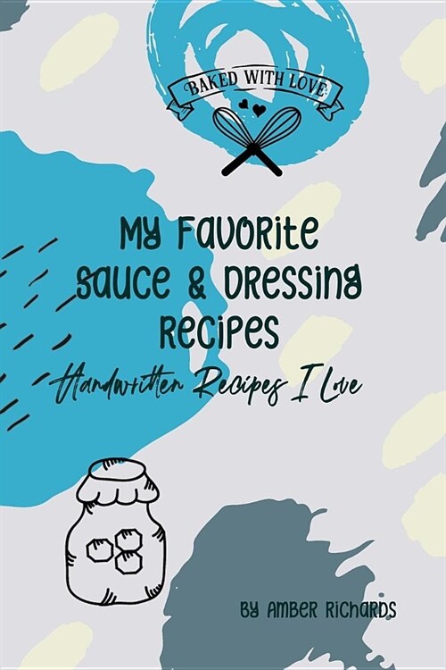 My Favorite Sauce & Dressing Recipes (Paperback)