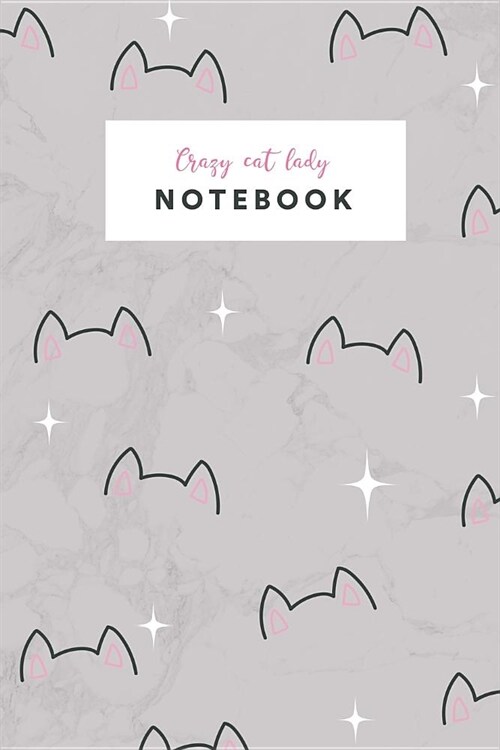 Notebook: Cute Crazy Cat Lady Journal Women and Girls ★ School Supplies ★ Personal Diary ★ Notes 6 X 9 - A5 No (Paperback)