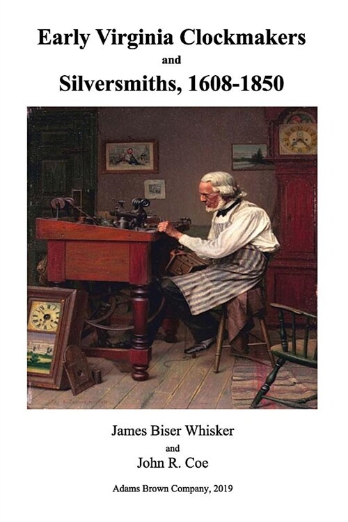 Early Virginia Clockmakers and Silversmiths, 1608-1850 (Paperback)