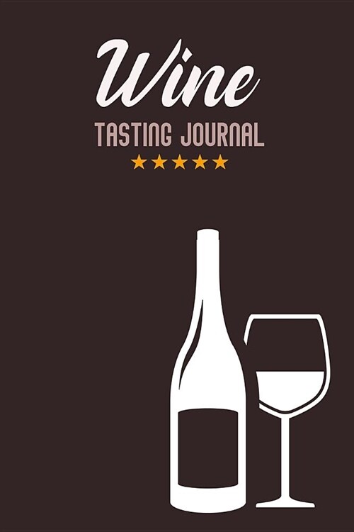 Wine Tasting Journal: Log Book to Rate and Review 60 Wine Experiences (Paperback)