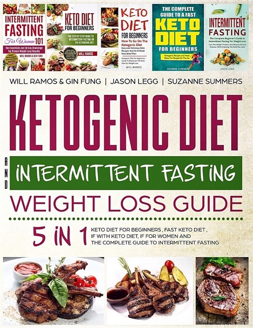 Ketogenic Diet and Intermittent Fasting Weight Loss Guide: 5 in 1 Keto Diet for Beginners, Fast Keto Diet, If with Keto Diet, If for Women and the Com (Paperback)