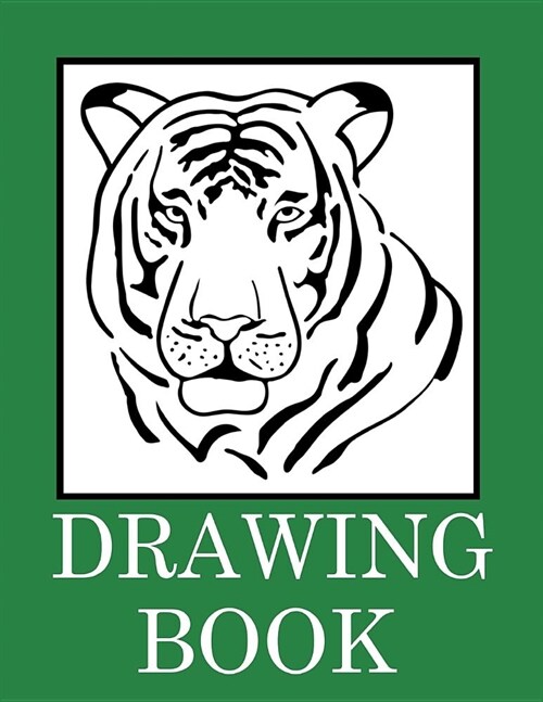 Drawing Book: Blank Pages Notebook, White Paper Best for Pencil, Crayons, Colored Pencils, Pastel and Charcoal - Tiger Sketchbook (Paperback)