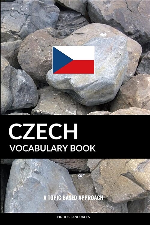 Czech Vocabulary Book: A Topic Based Approach: A Topic Based Approach (Paperback)
