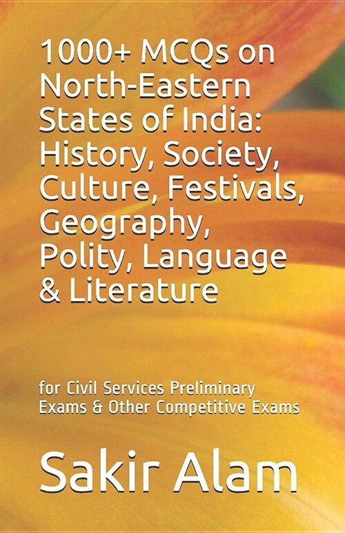 1000+ McQs on North-Eastern States of India: History, Society, Culture, Festivals, Geography, Polity, Language & Literature: For Civil Services Prelim (Paperback)