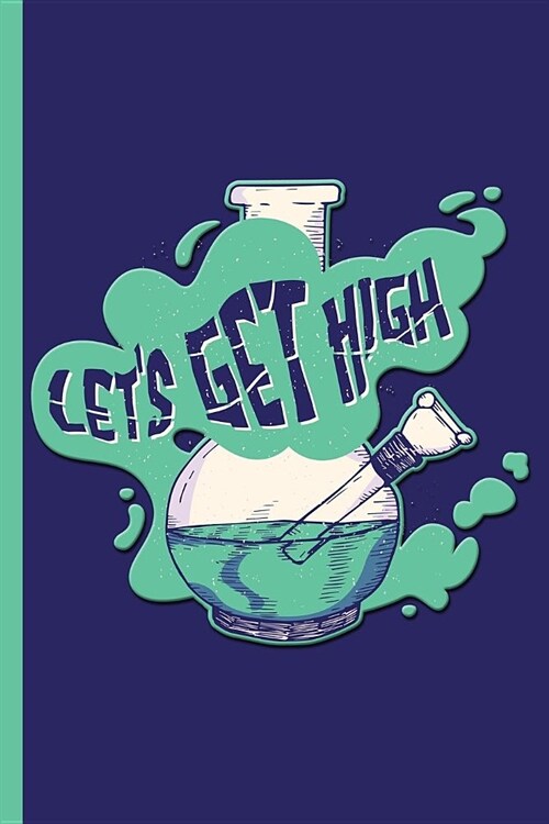 Lets Get High Lab Beaker: Cannabis Rating Journal Notebook: Personal Marijuana (Medical & Recreational Use) Review for Pain, Anxiety, Depression (Paperback)