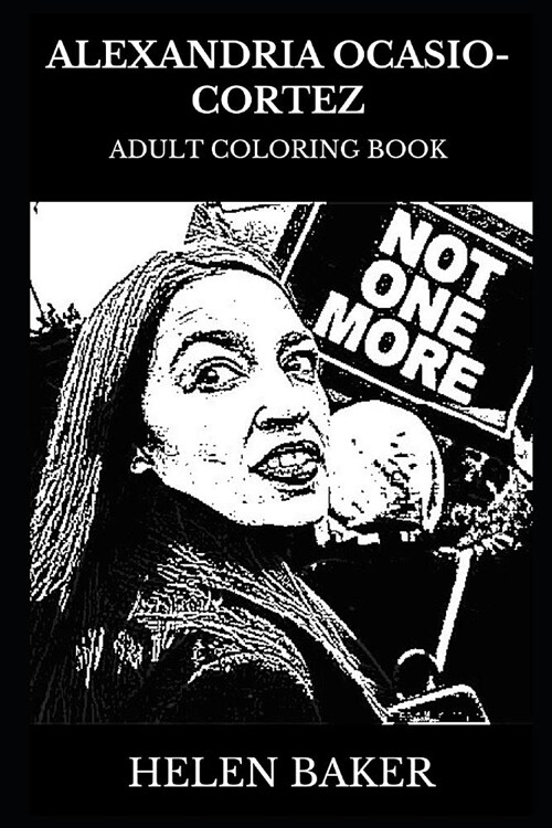 Alexandria Ocasio-Cortez Adult Coloring Book: Democratic Party Star and Acclaimed Politician, Political Activist and Youngest Woman Serving in Congres (Paperback)