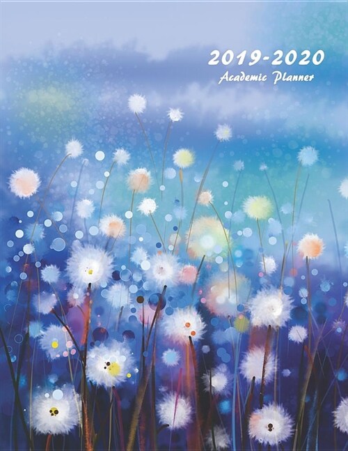 2019-2020 Academic Planner: Weekly and Monthly Planner 8.5 X 11 with Inspirational Quotes and Flower Coloring Pages (White Flowers Field) (Paperback)