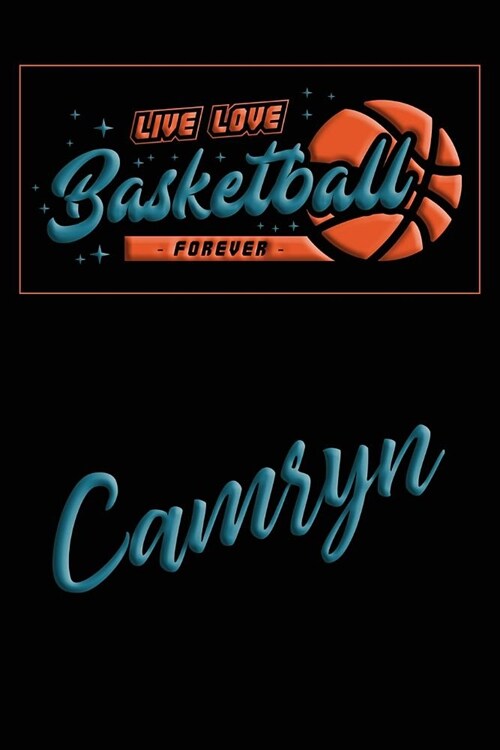 Live Love Basketball Forever Camryn: Lined Journal College Ruled Notebook Composition Book Diary (Paperback)