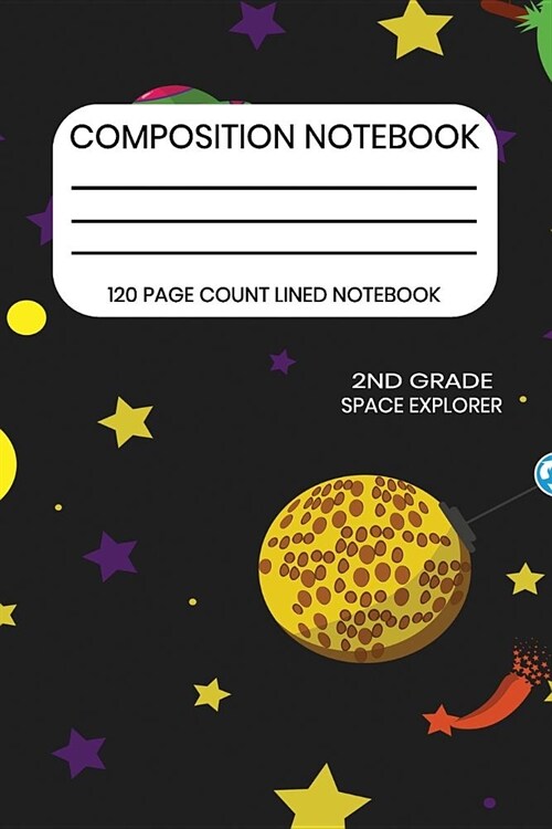 2nd Grade Space Explorer Composition Notebook: 120 Page Ruled Journal (Paperback)