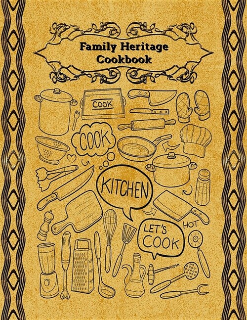 Family Heritage Cookbook: Create Your Own Cookbook to Pass Down to Your Children with This Blank Cookbook 8.5x11 Inches (Paperback)