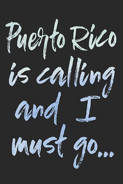 Puerto Rico Is Calling and I Must Go...: Puerto Rico Blank Lined Travel Journal for Sightseeing in Puerto Rico (120 Pages - 6x9 Inches W/ Matte Cover (Paperback)