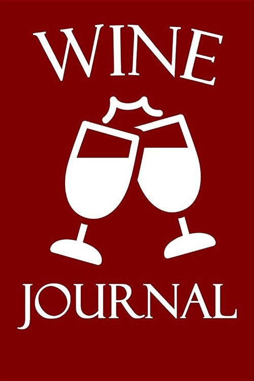 Wine Journal: Wine Tasting Notebook with 100 Wine Tasting Sheets for Wine Tours (Paperback)