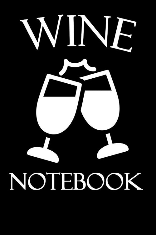 Wine Notebook: Wine Tasting Journal with 100 Wine Tasting Sheets for Wine Tours (Paperback)